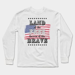 Land of the Free, Because of the Brave (USA) Long Sleeve T-Shirt